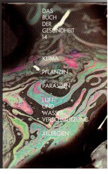 Das Buch der Gesundheit. Band 14: Das Klima, Mensch und Pflanze. Mensch und Tier. Die Parasiten. Die Luftverschmutzung. Die Wasserverschmutzung