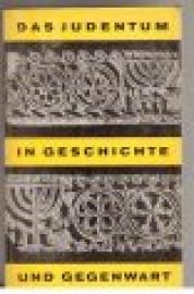 Das Judentum in Geschichte und Gegenwart. Das Judentum in Geschichte und Gegenwart.