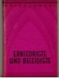 Erniedrigte und Beleidigte. Erniedrigte und Beleidigte.