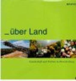Über Land: Landschaft und Gärten in Brandenburg