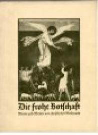 Die frohe Botschaft. Worte und Weisen von christlicher Weihnacht. Die frohe Botschaft. Worte und Weisen von christlicher Weihnacht.