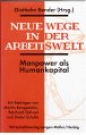 Neue Wege in der Arbeitswelt. Manpower als Humankapital.