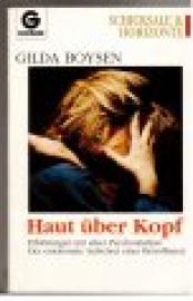 Haut über Kopf. Erfahrungen mit einer Psychoanalyse: Der emotionale Aufschrei einer Betroffenen. Haut über Kopf. Erfahrungen mit einer Psychoanalyse: Der emotionale Aufschrei einer Betroffenen.