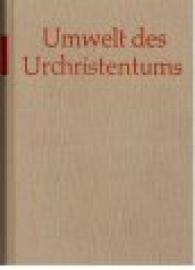 Umwelt des Urchristentums. Band 1: Darstellung des neutestamentlichen Zeitalters. Umwelt des Urchristentums. Band 1: Darstellung des neutestamentlichen Zeitalters.