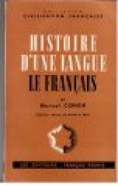 Histoire D une Langue: Le Francais. (des lointaines origines a nos jours) Histoire D une Langue: Le Francais. (des lointaines origines a nos jours)