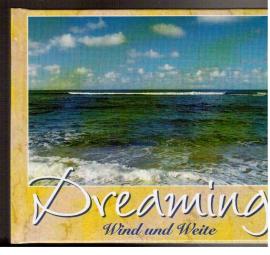Dreaming. Wind und Weite. Dreaming. Wind und Weite.