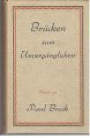 Brücken zum Unvergänglichen. Brücken zum Unvergänglichen.