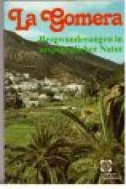 La Gomera. Bergwanderungen in ursprünglicher Natur. La Gomera. Bergwanderungen in ursprünglicher Natur.
