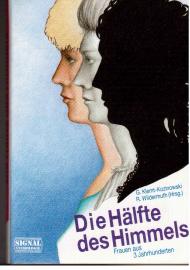 Die Hälfte des Himmels. Frauen aus drei Jahrhunderten. Die Hälfte des Himmels. Frauen aus drei Jahrhunderten.