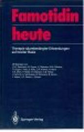 Famotidin heute. Therapie säurebedingter Erkrankungen auf breiter Basis. Famotidin heute. Therapie säurebedingter Erkrankungen auf breiter Basis.