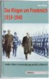 Das Ringen um Frankreich 1919-1945: Musste Hitlers Verständigungspolitik scheitern? Das Ringen um Frankreich 1919-1945: Musste Hitlers Verständigungspolitik scheitern?
