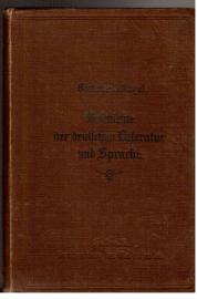 Geschichte der deutschen Literatur mit einem Abriß der Geschichte der deutschen Sprache und Metrik. Geschichte der deutschen Literatur mit einem Abriß der Geschichte der deutschen Sprache und Metrik.