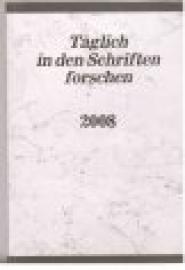 Täglich in den Schriften forschen. 2008 Täglich in den Schriften forschen. 2008