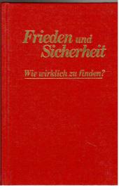 Frieden und Sicherheit. Wie wirklich zu finden? Frieden und Sicherheit. Wie wirklich zu finden?