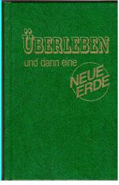Überleben und dann eine NEUE ERDE. Überleben und dann eine NEUE ERDE.