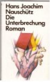 Die Unterbrechung. Roman.