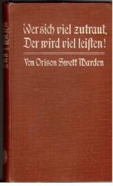 Wer sich viel zutraut, der wird viel leisten! Wer sich viel zutraut, der wird viel leisten!