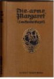 Die arme Margaret. Ein Volksroman aus dem alten Steyr. Die arme Margaret. Ein Volksroman aus dem alten Steyr.