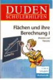 Duden Schülerhilfen : Flächen und ihre Berechnung I : Dreiecke und Vierecke : Mathematik 5. bis 8. Schuljahr. Duden Schülerhilfen : Flächen und ihre Berechnung I : Dreiecke und Vierecke : Mathematik 5. bis 8. Schuljahr.