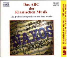 Das ABC der Klassischen Musik. Die großen Komponisten und ihre Werke. Das ABC der Klassischen Musik. Die großen Komponisten und ihre Werke.