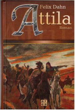 Attila. Historischer Roman aus der Völkerwanderungszeit. Attila. Historischer Roman aus der Völkerwanderungszeit.