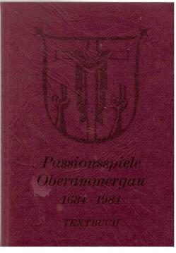 Das Oberammergauer Passionspiel 1984 - verfaßt im Jahre 1810/11 von Pater Othmar Weis, überarbeitet im Jahre 1850/1860 von Joseph Alois Daisenberger, erneut überarbeitet durch die Gemeinde Oberammergau im Jahre 1984. Textbuch. Künstlersignatur. Das Oberammergauer Passionspiel 1984 - verfaßt im Jahre 1810/11 von Pater Othmar Weis, überarbeitet im Jahre 1850/1860 von Joseph Alois Daisenberger, erneut überarbeitet durch die Gemeinde Oberammergau im Jahre 1984. Textbuch. Künstlersignatur.