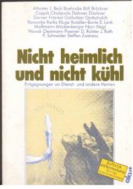 Nicht heimlich und nicht kühl. Entgegnungen an Dienst- und andere Herren Nicht heimlich und nicht kühl. Entgegnungen an Dienst- und andere Herren