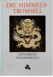 Die Himmelstrommel. Chinesische Volksmärchen Die Himmelstrommel. Chinesische Volksmärchen