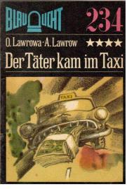 Der Täter kam im Taxi. Protokoll eines Kriminalfalles. Der Täter kam im Taxi. Protokoll eines Kriminalfalles.
