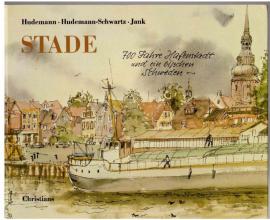 Stade. 700 Jahre Hafenstadt und ein bißchen Schweden. Stade. 700 Jahre Hafenstadt und ein bißchen Schweden.