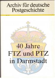 Archiv für deutsche Postgeschichte. Heft 1 (1989): 40 Jahre FTZ und PTZ in Darmstadt. Archiv für deutsche Postgeschichte. Heft 1 (1989): 40 Jahre FTZ und PTZ in Darmstadt.
