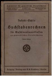 Buchstabenrechnen für Metallarbeiterklassen an gewerblichen Berufschulen, für Werkschulen und verwandte Fachschulen der Maschinenindustrie. Mit 26 Abbildungen.