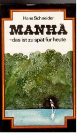Manha - das ist zu spät für heute. Abenteuerroman. Manha - das ist zu spät für heute. Abenteuerroman.