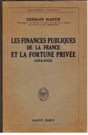 Les Finances publiques de la France et la fortune privee (1914-1925). Les Finances publiques de la France et la fortune privee (1914-1925).