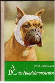 ABC der Hundekrankheiten. Ein Leitfaden für Hundehalter und Hundezüchter. ABC der Hundekrankheiten. Ein Leitfaden für Hundehalter und Hundezüchter.