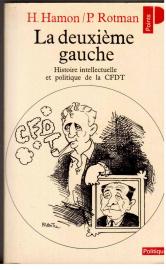 La Deuxieme gauche : Histoire intellectuelle et politique de la C.F.D.T. (Points Politiques) La Deuxieme gauche : Histoire intellectuelle et politique de la C.F.D.T. (Points Politiques)