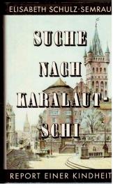 Suche nach Karalautsch - Report einer Kindheit Suche nach Karalautsch - Report einer Kindheit