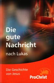 Die gute Nachricht nach Lukas - Die Geschichte von Jesus Die gute Nachricht nach Lukas - Die Geschichte von Jesus