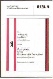 Die Verfassung von Berlin mit kurzer Einführung und das Grundgesetz für die Bundesrepublik Deutschland sowie ergänzende Dokumente. Die Verfassung von Berlin mit kurzer Einführung und das Grundgesetz für die Bundesrepublik Deutschland sowie ergänzende Dokumente.