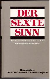Der sexte Sinn. Die Macht der Sexualität und die Ohnmacht des Mannes Der sexte Sinn. Die Macht der Sexualität und die Ohnmacht des Mannes