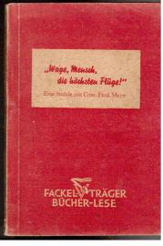 Wage Mensch, die höchsten Flüge! eine Stunde mit C.F.Meyer Wage Mensch, die höchsten Flüge! eine Stunde mit C.F.Meyer