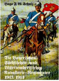 Die Bayerischen-Sächischen- und Württembergischen Kavallerie-Regimenter 1913/1914 Die Bayerischen-Sächischen- und Württembergischen Kavallerie-Regimenter 1913/1914