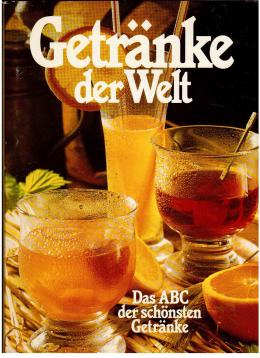 Getränke der Welt - Das ABC der schönsten Getränke. Getränke der Welt - Das ABC der schönsten Getränke.