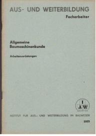 Allgemeine Baumaschinenkunde: Arbeitsausrüstungen Allgemeine Baumaschinenkunde: Arbeitsausrüstungen
