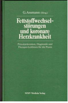 Fettstoffwechselstörungen und koronare Herzkrankheit. Primärprävention, Diagnostik und Therapieleitlinien für die Praxis Fettstoffwechselstörungen und koronare Herzkrankheit. Primärprävention, Diagnostik und Therapieleitlinien für die Praxis