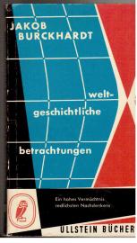 Weltgeschichtliche Betrachtungen. Ein hohes Vermächtnis redlichsten Nachdenkens.