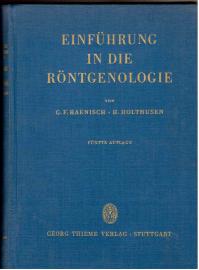 Einführung in die Röntgenologie. Ein Lehrbuch für Ärzte und Studierende - Mit einem physikalisch - technischen Beitrag von A. Liechti. Einführung in die Röntgenologie. Ein Lehrbuch für Ärzte und Studierende - Mit einem physikalisch - technischen Beitrag von A. Liechti.