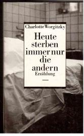 Heute sterben immer nur die andern. Erzählung. Heute sterben immer nur die andern. Erzählung.