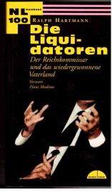 Die Liquidatoren. Der Reichskommissar und das wiedergewonnene Vaterland. Vorwort: Hans Modrow Die Liquidatoren. Der Reichskommissar und das wiedergewonnene Vaterland. Vorwort: Hans Modrow