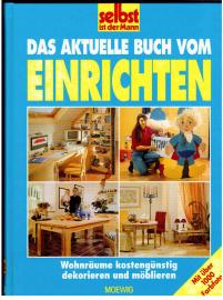 Das aktuelle Buch vom Einrichten: Wohnräume kostengünstig dekorieren und möblieren Das aktuelle Buch vom Einrichten: Wohnräume kostengünstig dekorieren und möblieren